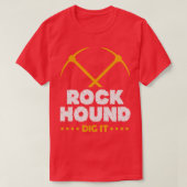 Rock Hound Dig It Geologin Rockhounding Design T-Shirt (Design vorne)