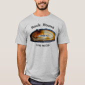 Rock Hound - I Dig Rocks! T-Shirt (Vorderseite)
