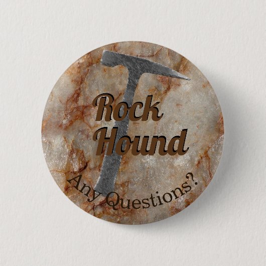 Rock Hound irgendwelche Fragen? Frag mir über Rock Button (Vorderseite)