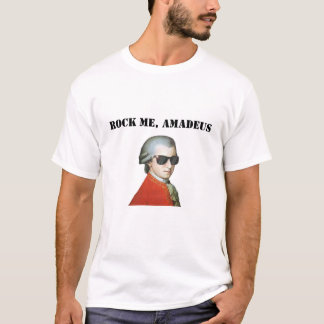 Rock Me, Amadeus - Phantastischer T - Shirt für Mu