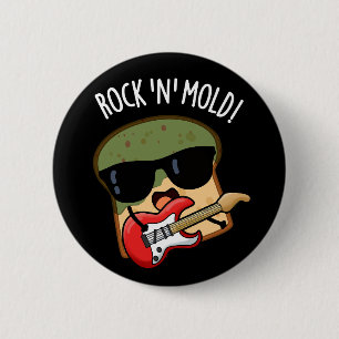 Rock n Mold Lustiger Brotwitz Dunkler Hintergrund Button