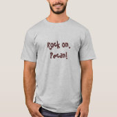 Rock on, Pecan! T-Shirt (Vorderseite)