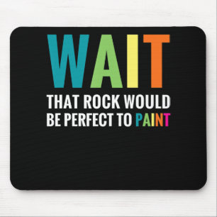 Rock Painter Wait Funny Rainbow Art Steinmaler Mousepad