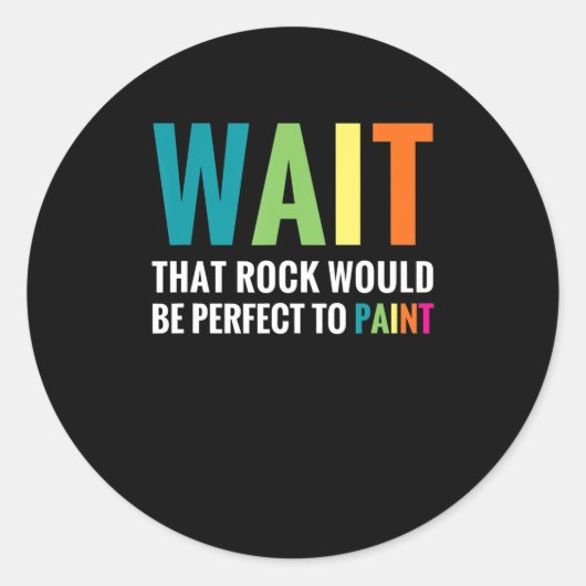 Rock Painter Wait Funny Rainbow Art Steinmaler Runder Aufkleber (Vorderseite)