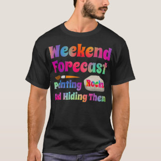 Rock Painting Weekend Forecast Painting Rocks T-Shirt