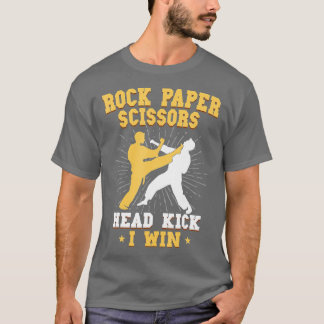 Rock Paper Schere Kopf Kick I Win Taekwondo Mart T-Shirt
