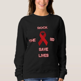 Rock the red save lives heart awareness sweatshirt