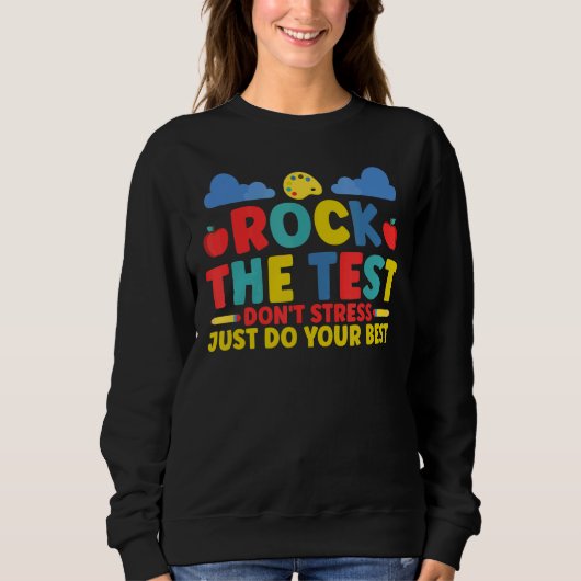 Rock the Test Don't Stress Just Do your Best Schoo Sweatshirt (Vorderseite)