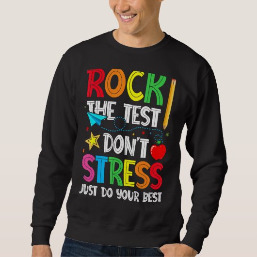 Rock the test Don't Stress Just Do your Best Testi Sweatshirt (Vorderseite)