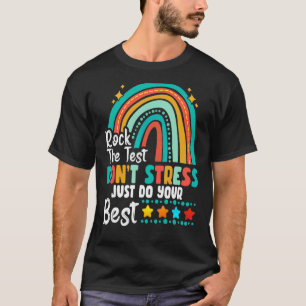 Rock the test Don't Stress Just Do your Best Testi T-Shirt