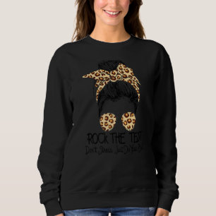 Rock the test Dont Stress Messy Bun Testing Day Sweatshirt