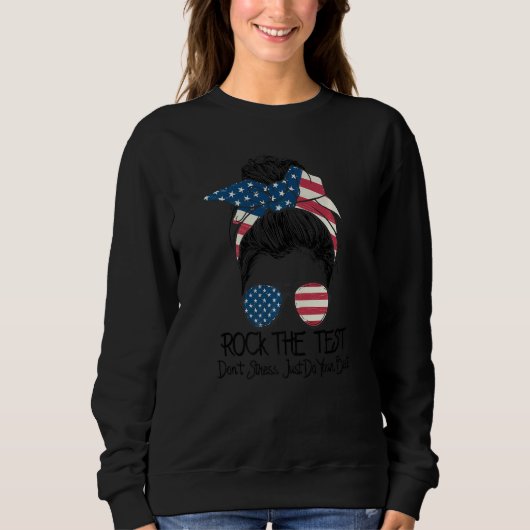 Rock the test Dont Stress Messy Bun Testing Day Sweatshirt (Vorderseite)