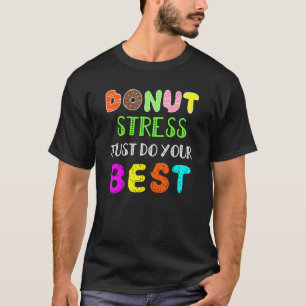 Rock the Test Donut Stress nur dein Bestes T-Shirt