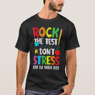 Rock the test nicht Stress nur dein Bestes geben T-Shirt
