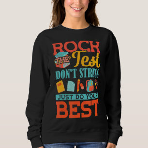 Rock the test nicht Stress nur dein bestes Unterri Sweatshirt