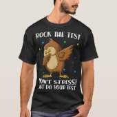 Rock the test nicht Stress nur Ihre besten Schale  T-Shirt (Vorderseite)