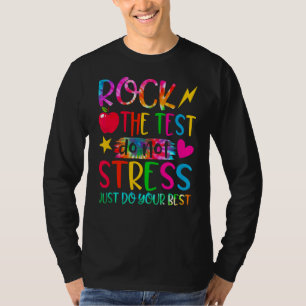 Rock the test nicht Stress nur Ihren besten Test T-Shirt