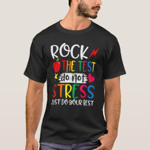 Rock the test nicht Stress, nur tun Sie Ihr Bestes T-Shirt