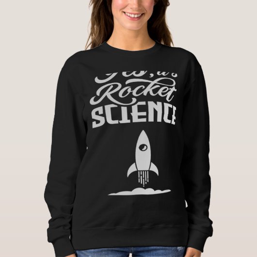 Rocket science Saying Aerospace Scientist Sweatshirt (Vorderseite)