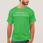 Rocket Science spenden buchstäblich einen Raketenw T-Shirt<br><div class="desc">Rocket Science spendet buchstäblich einen Raketenwissenschaftler .</div>