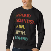 Rocket Scientist Man Myth Legend 1 Sweatshirt (Vorderseite)