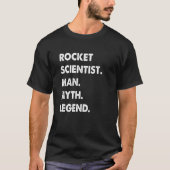 Rocket Scientist Man Myth Legend T-Shirt (Vorderseite)