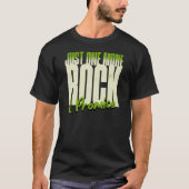 Rockhound Humor "Just One More Rock. I Promise." T-Shirt (Vorderseite)