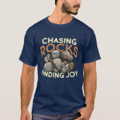 Rockhounding Chasing Rocks Finding Joy Geologist g T-Shirt (Vorderseite)