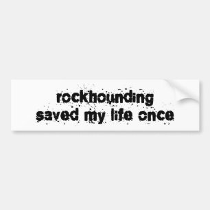 Rockhounding rettete mein Leben einmal Autoaufkleber