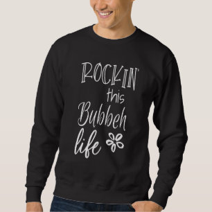 Rockin Dieses Bubbeh-Leben israelischer jüdischer Sweatshirt