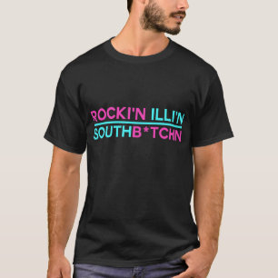 Rocki'n Illi'n SüdB*tchn T-Shirt