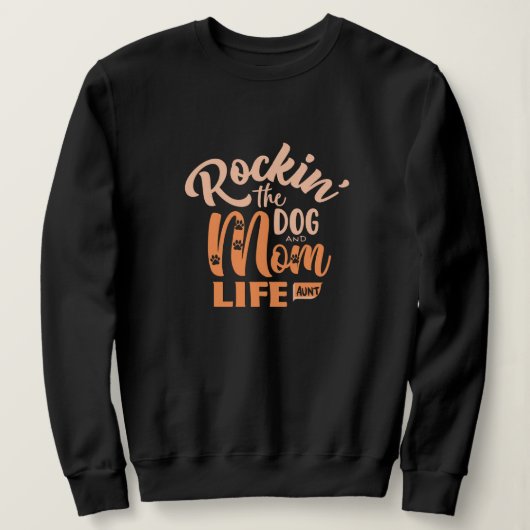 Rockin' the Dog Mama and Tante Life Sweatshirt (Design vorne)
