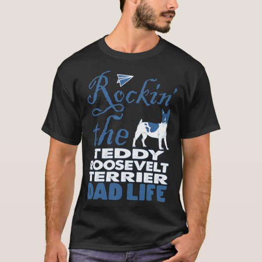 Rockin The Teddy Roosevelt Terrier Vater T-Shirt (Vorderseite)
