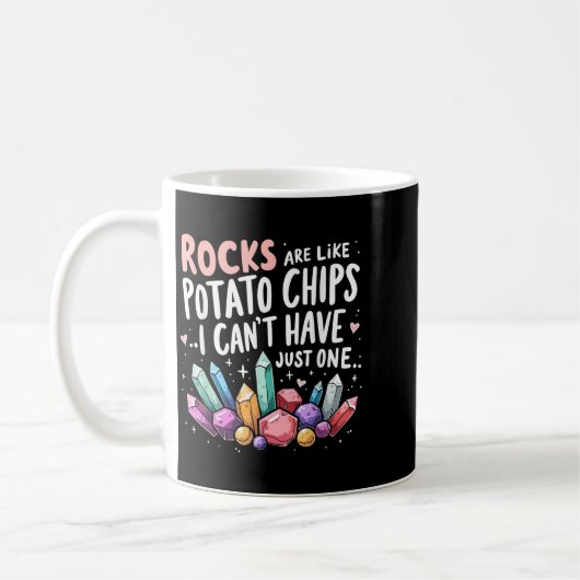 Rocks Are Like Tato Chips You Can't Have Just One Kaffeetasse (Links)