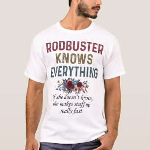 Rodbuster Knows Everything T-Shirt