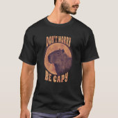 Rodent Capybara Keine Sorge Capy Capybara T-Shirt (Vorderseite)