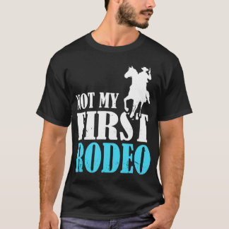 Rodeo Barrel Racing nicht mein erster Rodeo-T - Sh T-Shirt