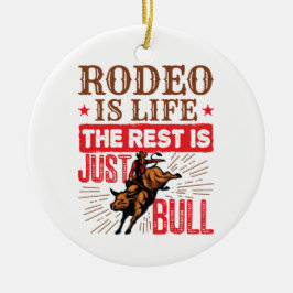 Rodeo ist das Leben die Erholung ist nur Bullletin Keramik Ornament