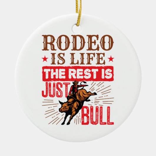 Rodeo ist das Leben die Erholung ist nur Bullletin Keramik Ornament (Vorne)