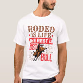Rodeo ist das Leben die Erholung ist nur Bullletin T-Shirt (Vorderseite)
