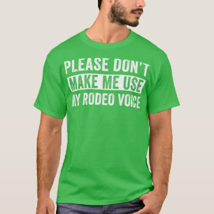 Rodeo Western Cowboy Dont machen mich zu verwenden T-Shirt