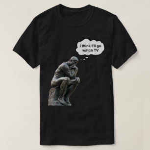 Rodins Denker-Statue - ich denke, ich werde fernse T-Shirt