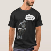 Rodins Denker-Statue - ich denke, ich werde fernse T-Shirt (Vorderseite)