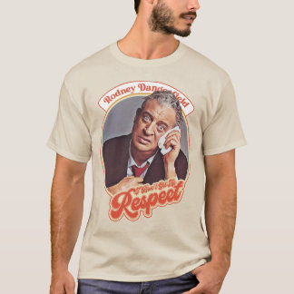 Rodney Dangerfield - Ich bekomme keinen Respekt T-Shirt