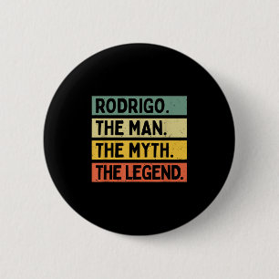 Rodrigo der Mann der Mythos der Legende lustige Pe Button