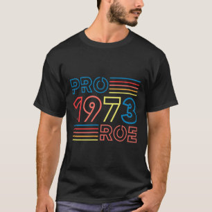 Roe 1973 Feminist Pro Choice Abortion Retro T-Shirt