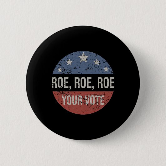 Roe Pro Choice Roe Roe Roe Your Vote Feminist Button (Vorderseite)