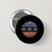 Roe Pro Choice Roe Roe Roe Your Vote Feminist Button (Vorne & Hinten)