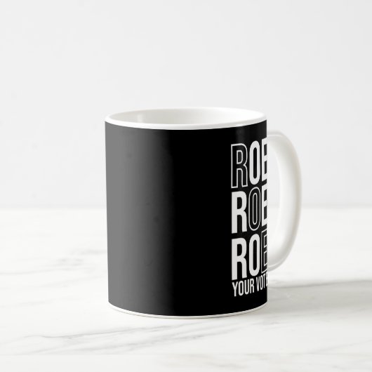 Roe Roe Roe Ihre Abstimmung 84 Kaffeetasse (VorderseiteRechts)