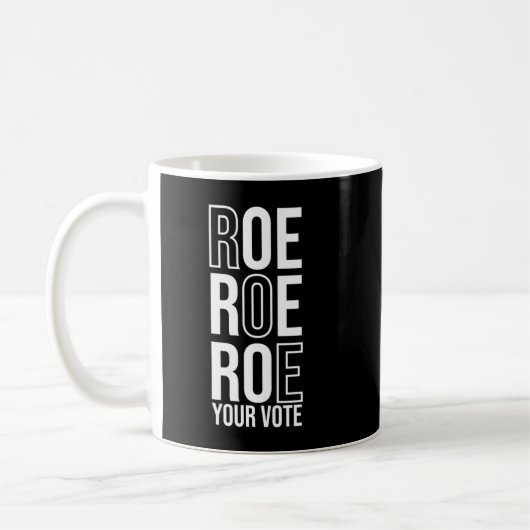 Roe Roe Roe Ihre Abstimmung 84 Kaffeetasse (Links)
